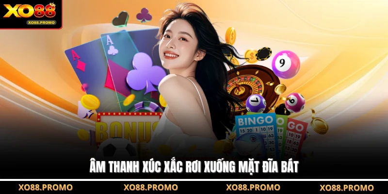 Âm thanh xúc xắc rơi xuống mặt đĩa bát