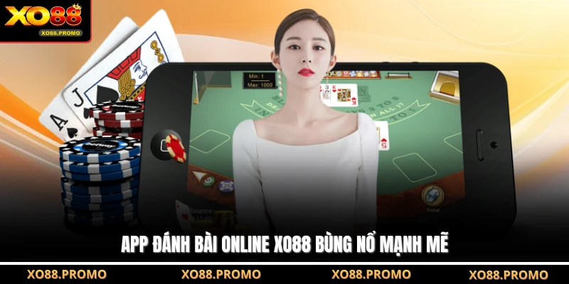 App đánh bài online XO88 bùng nổ mạnh mẽ