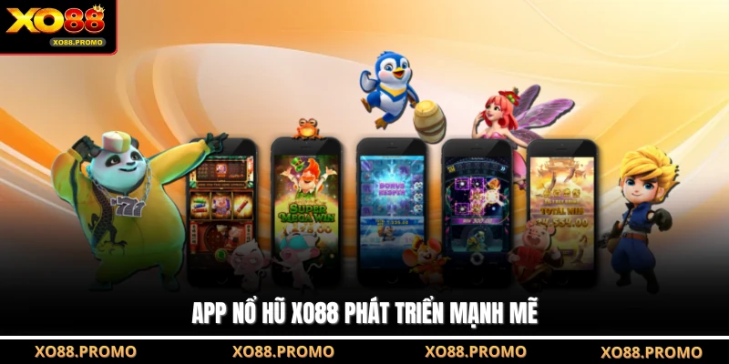 App nổ hũ XO88 phát triển mạnh mẽ