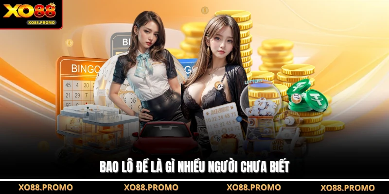 Bao lô đề là gì nhiều người chưa biết