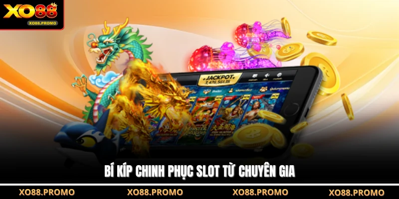 Bí kíp chinh phục slot từ chuyên gia