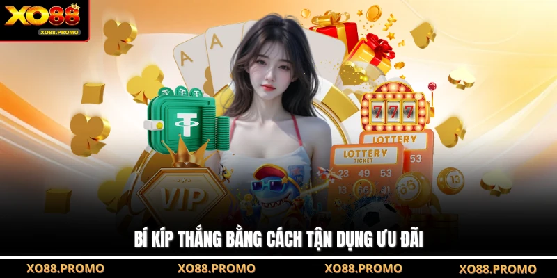 Bí kíp thắng bằng cách tận dụng ưu đãi