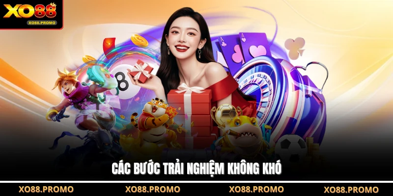 Các bước trải nghiệm không khó