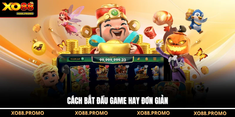 Cách bắt đầu game hay đơn giản