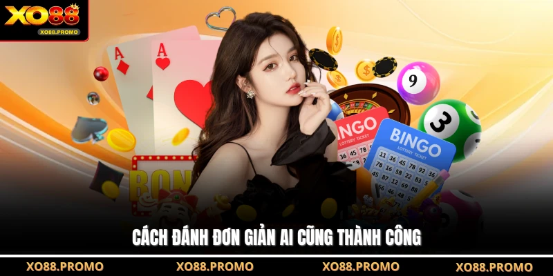 Cách đánh đơn giản ai cũng thành công