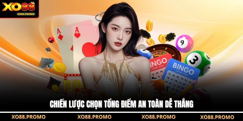 Chiến lược chọn tổng điểm an toàn dễ thắng