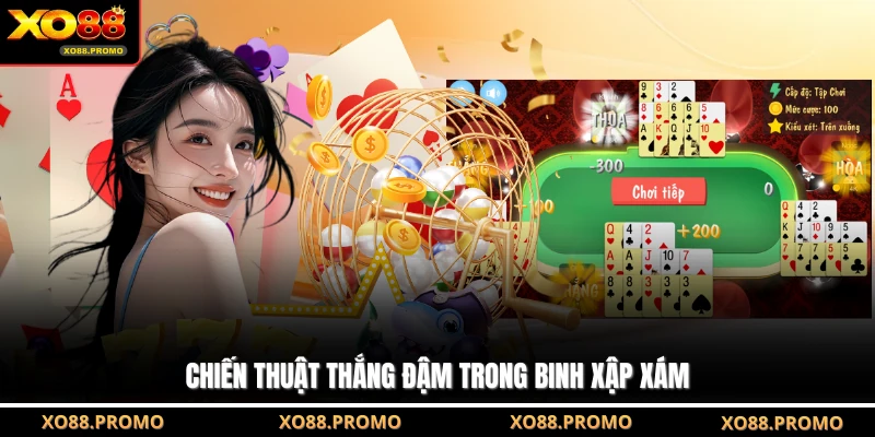 Chiến thuật thắng đậm trong binh xập xám