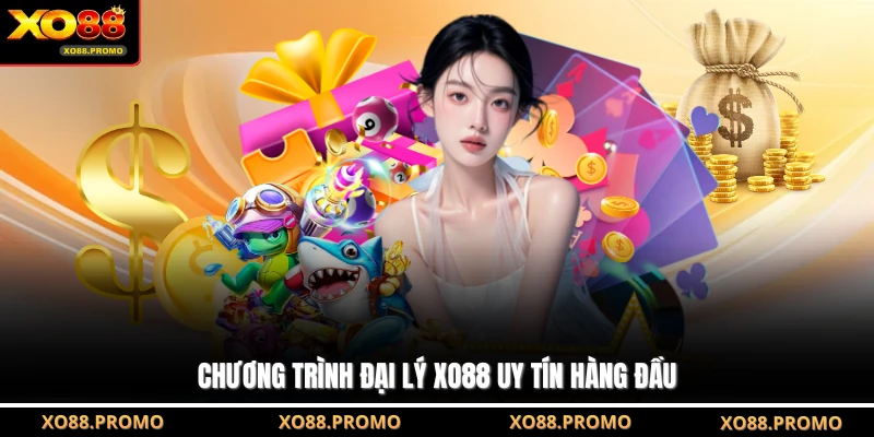 Chương trình đại lý XO88 uy tín hàng đầu