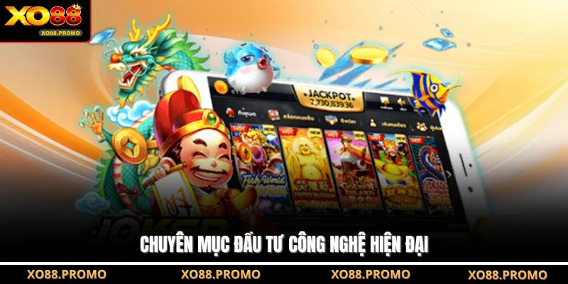 Chuyên mục đầu tư công nghệ hiện đại