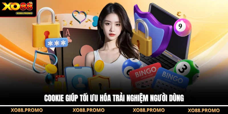 Cookie giúp tối ưu hóa trải nghiệm người dùng