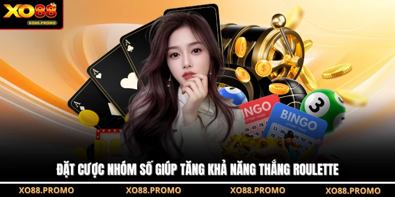 Đặt cược nhóm số giúp tăng khả năng thắng Roulette