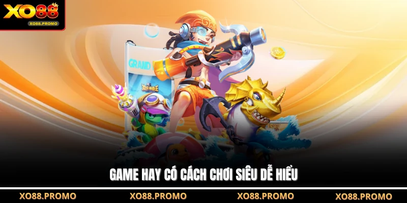 Game hay có cách chơi siêu dễ hiểu