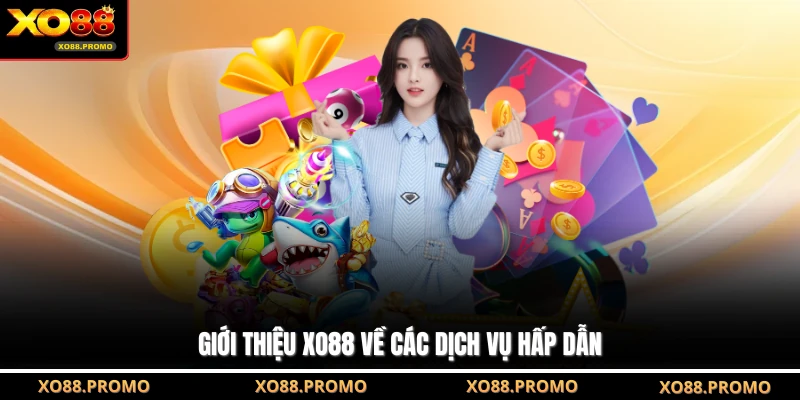 Giới thiệu XO88 về các dịch vụ hấp dẫn