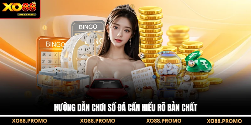 Hướng dẫn chơi số đá cần hiểu rõ bản chất