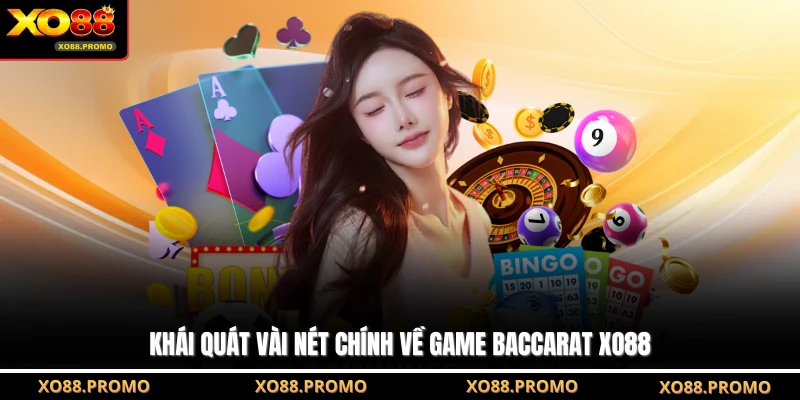 Khái quát vài nét chính về game Baccarat XO88
