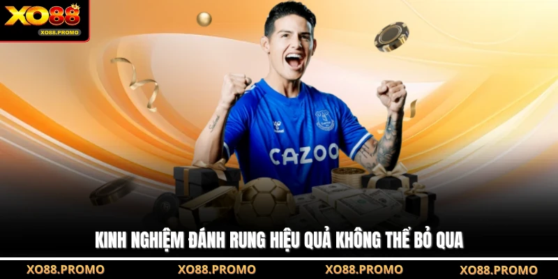 Kinh nghiệm đánh rung hiệu quả không thể bỏ qua