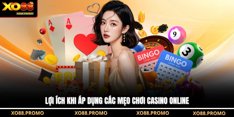 Lợi ích khi áp dụng các mẹo chơi Casino Online