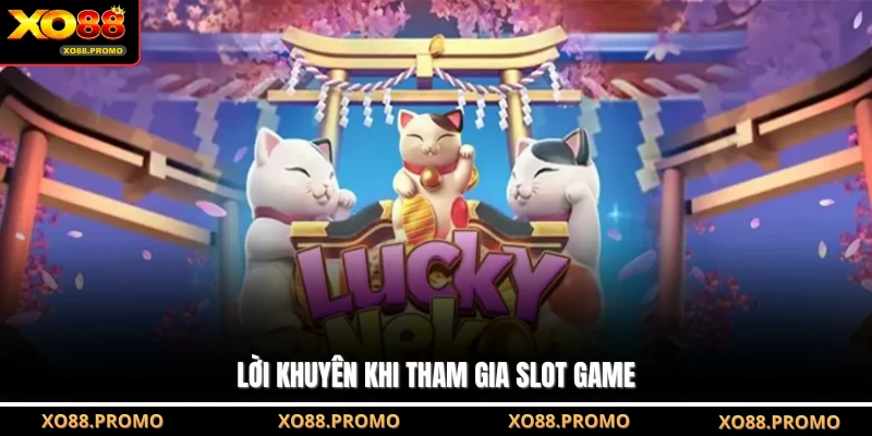 Lời khuyên khi tham gia slot game