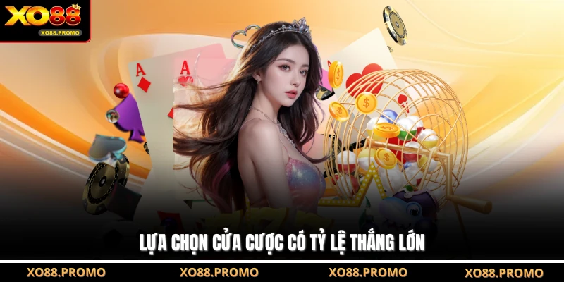 Lựa chọn cửa cược có tỷ lệ thắng lớn