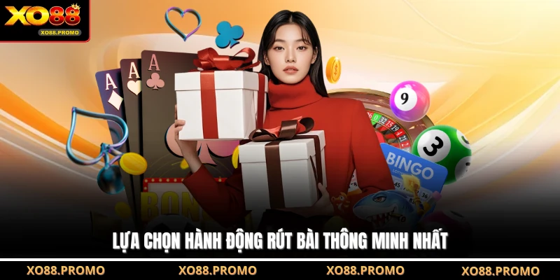 Lựa chọn hành động rút bài thông minh nhất
