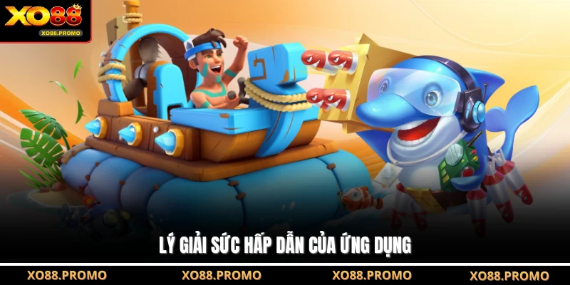 Lý giải sức hấp dẫn của ứng dụng