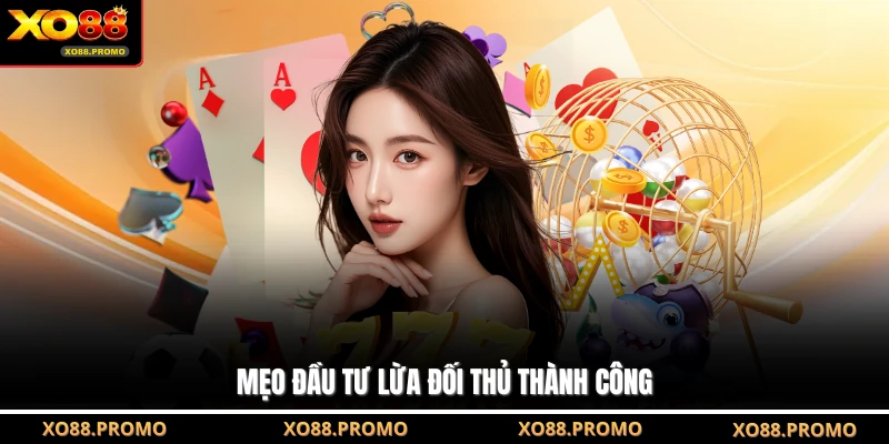 Mẹo đầu tư lừa đối thủ thành công