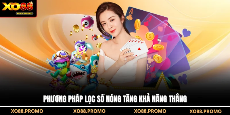 Phương pháp lọc số nóng tăng khả năng thắng