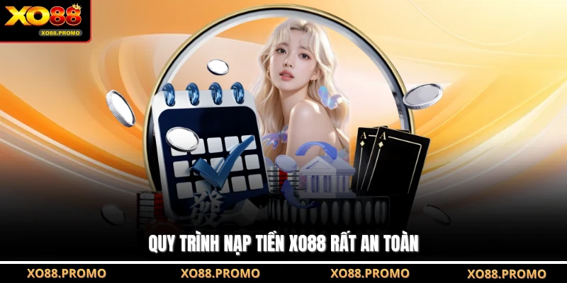 Quy trình nạp tiền XO88 rất an toàn