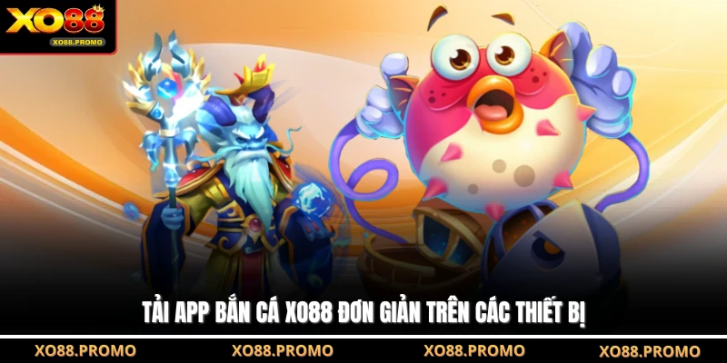 Tải app bắn cá XO88 đơn giản trên các thiết bị