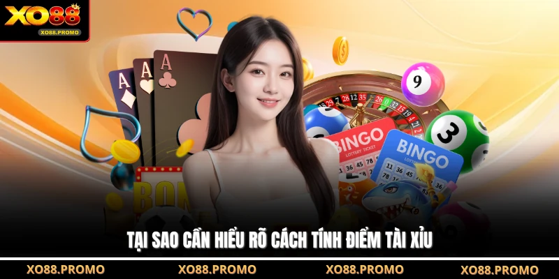 Tại sao cần hiểu rõ cách tính điểm Tài Xỉu