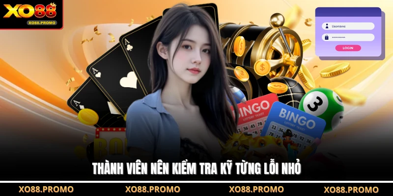 Thành viên nên kiểm tra kỹ từng lỗi nhỏ