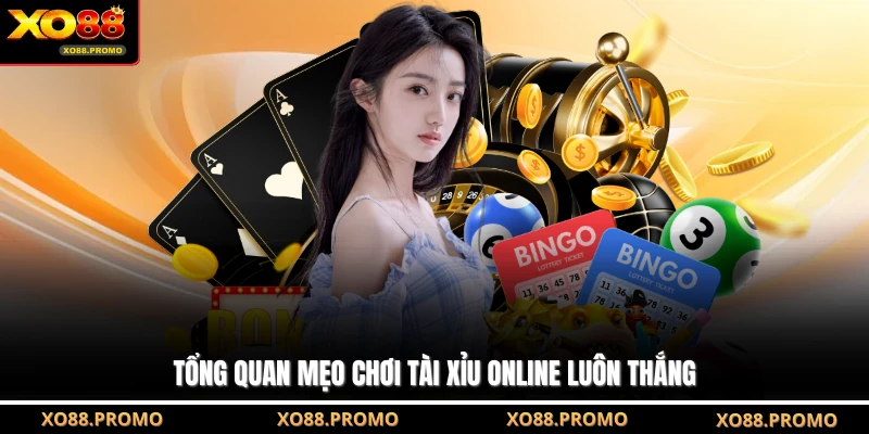 Tổng quan mẹo chơi Tài Xỉu Online luôn thắng