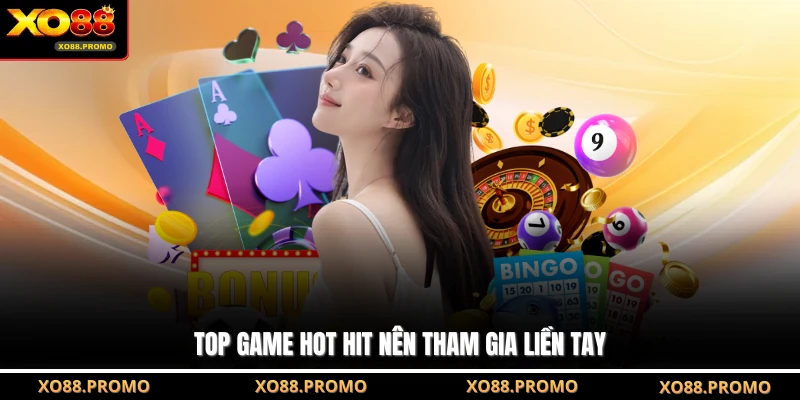 Top game hot hit nên tham gia liền tay