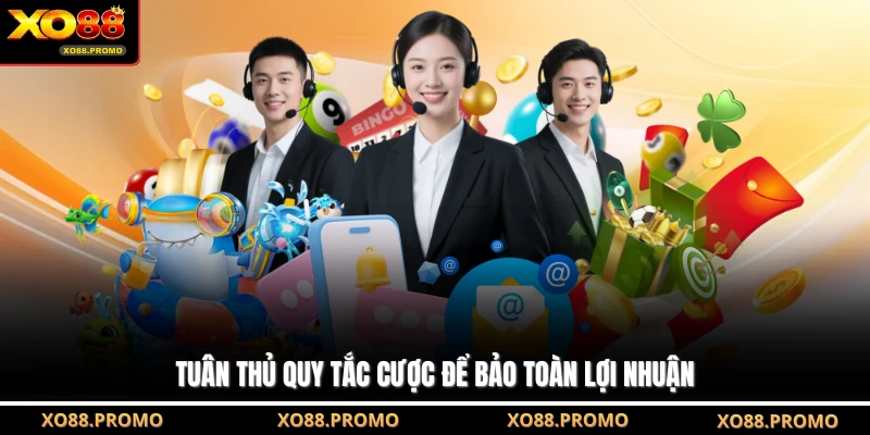 Tuân thủ quy tắc cược để bảo toàn lợi nhuận