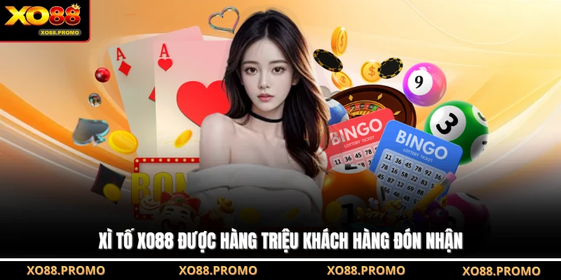 Xì tố XO88 được hàng triệu khách hàng đón nhận